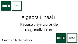 Repaso y ejercicios de diagonalización de endomorfismos  Álgebra Lineal II  UNED [upl. by Alethia129]