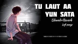 Tu Lout Aa Yun Na Sata is a Hindi SongSlowedReverb song Singer Bilal Amir [upl. by Ahsinhoj]