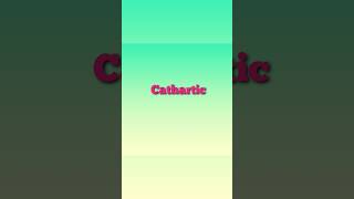 Cathartic Definition [upl. by Neeluqcaj]