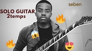 BESToff SEBEN GUITAR SOLO 2temps Compilation [upl. by Tibold]