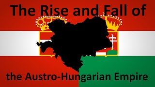 The Rise and Fall of the AustroHungarian Empire [upl. by Ridgley]