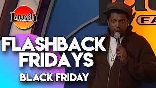 Flashback Fridays  Black Friday  Laugh Factory Stand Up Comedy [upl. by Ludwog729]