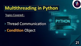 Multithreading in Python  Threading in Python  Thread Communication in Python  Condition Object [upl. by Rufina]