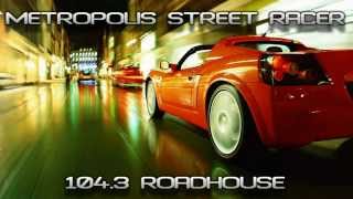 Metropolis Street Racer  1043FM ROADHOUSE FULL [upl. by Rese]