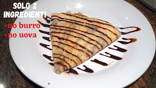 Crepes 2 ingredienti senza uova e burro Pronte in 1 minuto ricetta veloce [upl. by Frieder105]