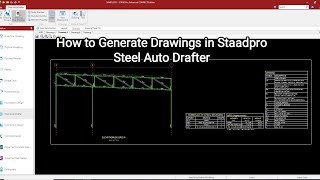 How to Generate Drawings in Steel Auto drafter Staadpro Advance Connect [upl. by Diva]