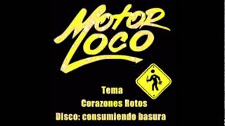 Motor Loco  Corazones Rotos [upl. by Asante]