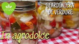 GIARDINIERA DI VERDURE IN AGRODOLCE  RICETTA ANTICA DI MIA NONNA [upl. by Ocirema]