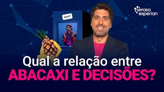 Qual a relação entre abacaxi e decisões  Serasa Experian [upl. by Sclater]