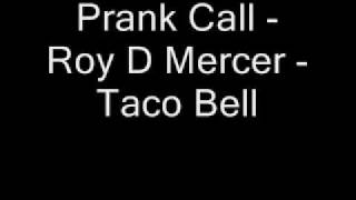 Prank Call  Roy D Mercer  Taco Bell [upl. by Ahsiekat]