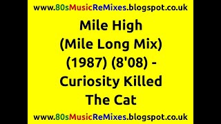 Mile High Mile Long Mix  Curiosity Killed The Cat  80s Club Mixes  80s Club Music  80s Pop Hit [upl. by Akimehs]