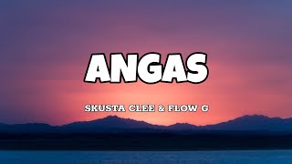 Angas  Skusta Clee amp Flow G Lyrics [upl. by Yziar]