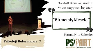 quotBitmemiş Meselequot  Gestalt Bakış Açısından Yakın Duygusal İlişkiler  Hanna Nita Scherler [upl. by Ddet]