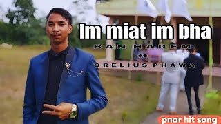 Im miat im bha  Ban Hadem ft Grelius Phawa [upl. by Ansilma150]