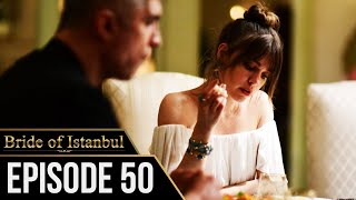 Bride of Istanbul  Episode 50 English Subtitles  Istanbullu Gelin [upl. by Aiden]