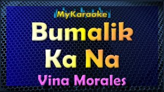 BUMALIK KA NA  Karaoke version in the style of VINA MORALES [upl. by Weinberg]