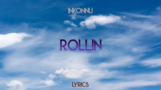 Inkonnu  Rollin Lyrics [upl. by Azriel]