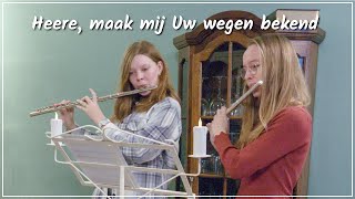 Heere maak mij Uw wegen bekend  orgel en dwarsfluit [upl. by Llieno51]