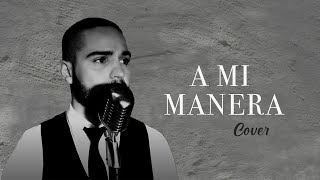 A Mi Manera Vicente Fernandez Cover Pedro Samper [upl. by Rubbico]