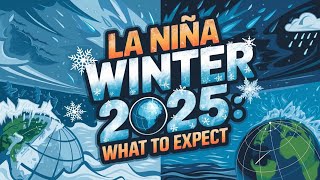 La Niña Winter 2025 What to Expect [upl. by Einavoj]