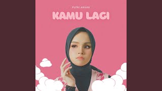 Kamu Lagi [upl. by Rovelli]