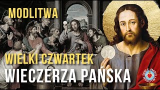 MODLITWA NA WIELKI CZWARTEK 🙏 WIECZERZA PAŃSKA 🙏 TRIDUUM PASCHALNE MĘKI I ZMARTWYCHWSTANIA PAŃSKIEGO [upl. by Flem363]