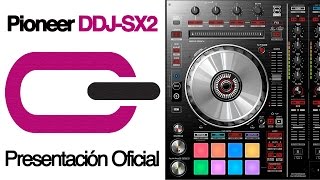 Pioneer DDJ SX2  Presentación Oficial [upl. by Torrlow]