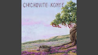 Chichovite Konye [upl. by Oicnanev]