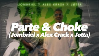 Parte amp Choke  Jombriel x Alex Crack x Jotta Letra [upl. by Areval749]