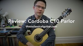 Review Cordoba C10 Parlor Classical Guitar [upl. by Jehius]