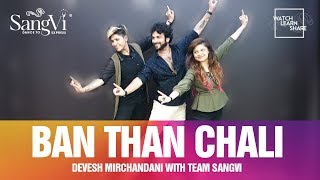 Ban Than Chali Choreography  Devesh Mirchandani with Team SangVi  Dance  Bollywood [upl. by Lander]