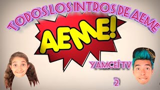 Todas las intros de AEME Parte 1 [upl. by Helgeson]