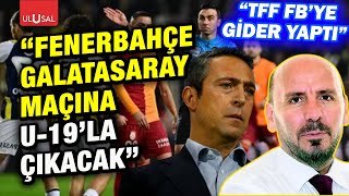 quotFenerbahçe Galatasaray maçına U19 kadrosuyla çıkacak çok büyük ihtimallequot  Atilla Türker [upl. by Sewoll159]