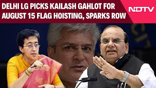 AAP News  In Row With AAP Delhi LG Picks Kailash Gahlot For August 15 Flag Hoisting [upl. by Zaraf]