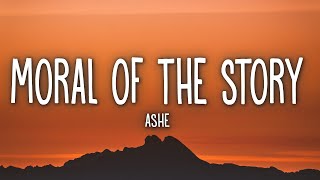 Ashe  Moral Of The Story Lyrics [upl. by Bardo77]