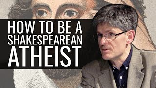 How to be a Shakespearean Atheist [upl. by Akemet333]