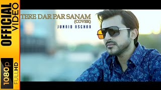 TERE DAR PAR SANAM  JUNAID ASGHAR  OFFICIAL VIDEO [upl. by Duma]