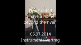 I have a home beyond the river  instrumental  Hymnal 444 [upl. by Bloomer731]