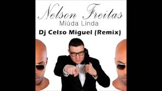 Nelson Freitas  Miúda linda Dj Celso Miguel rmx [upl. by Suoivart319]