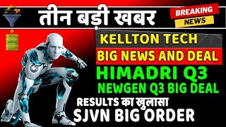 Kellton Tech Big Deal 💰🚌Himadri Speciality Q3 Results💸Newgen share q3 update💰SJVN Big news today [upl. by West840]