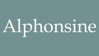 How to Pronounce Alphonsine Correctly in French [upl. by Adnamra]