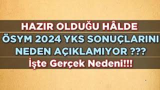 Hazır Olduğu Hâlde ÖSYM 2024 YKS SONUÇLARINI NEDEN AÇIKLAMIYOR İŞTE GERÇEK NEDENİ ‼️ [upl. by Adnerak564]