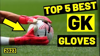 MY TOP 5 GOALKEEPER GLOVES FROM 2023 Under £100  Best Goalkeeper Gloves  Cheap Goalkeeper Gloves [upl. by Ariaec833]