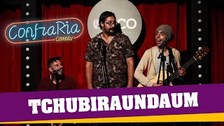 TCHUBIRAUNDAUM  CONFRARIA COMEDY [upl. by Cirilo307]