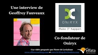 Entreprises libérées Geoffroy Fauveaux CEO dOniryx partage 10 années dexpérience [upl. by Sipple]