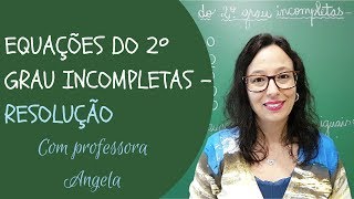 EQUAÇÃO DO 2º GRAU INCOMPLETA  Resolução  Professora Angela Matemática [upl. by Ttenaj]