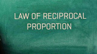 LAW OF RECIPROCAL PROPORTION [upl. by Annig989]