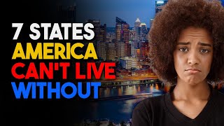 Top 7 States America Cant Live Without  Fact Finder [upl. by Golub]