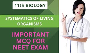 SYSTEMATICS OF LIVING ORGANISMS  IMPORTANT MCQ  NEET BIOLOGY  CLASS 11th BIOLOGY [upl. by Ariada]