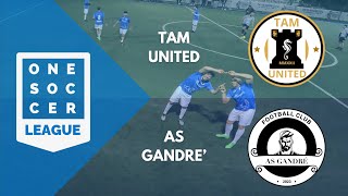 ONE SOCCER LEAGUE  22ª giornata highlights TAM UNITED  AS GANDRÉ [upl. by Aiki]